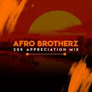 Afro Brotherz - 20K Appreciation Mix